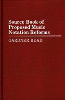 Gardner Read: Source Book of Proposed Music Notation
	Reforms